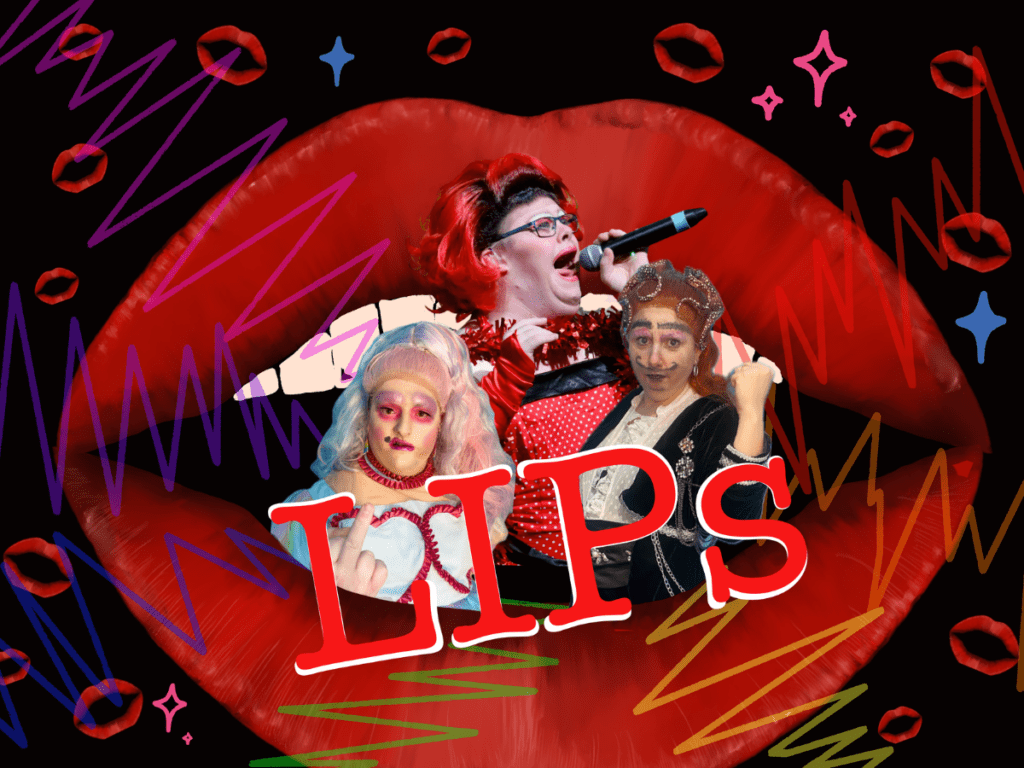 Three of the House of Deviant's drag queens and kings set against a big cartoon pair of lips with the text 'LIPs' written across them. 